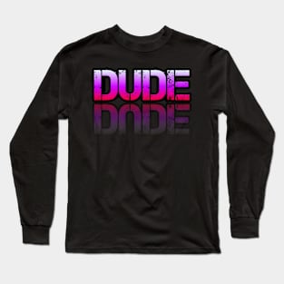 Dude - Graphic Typography - Funny Humor Sarcastic Slang Saying - Pink Gradient Long Sleeve T-Shirt